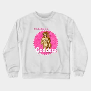 This Barbie is a goddess Crewneck Sweatshirt